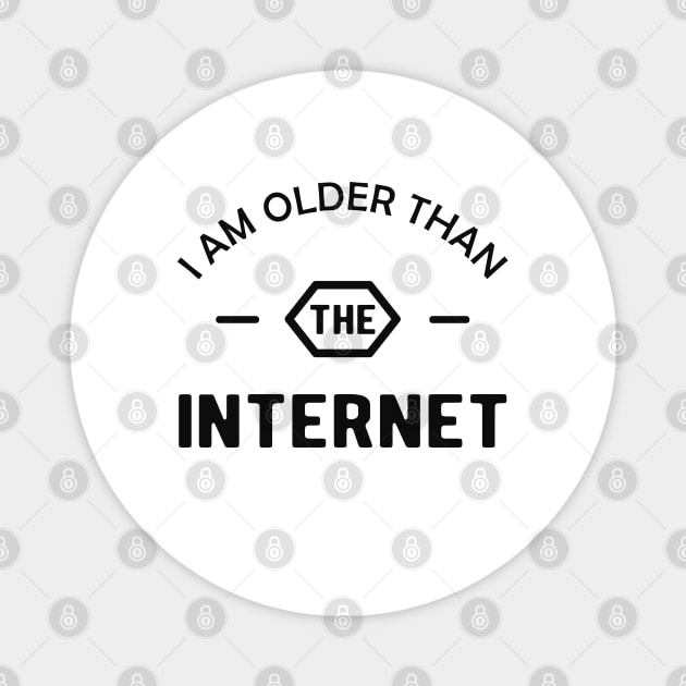 Birthday - I am older than the interner Magnet by KC Happy Shop